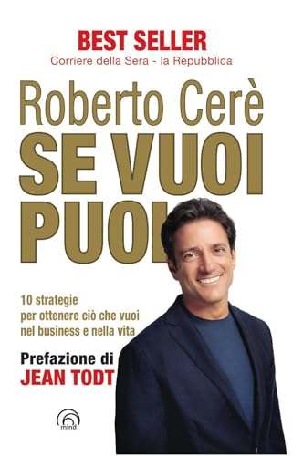 Se vuoi puoi. 10 strategie per ottenere ciò che vuoi nel business e nella vita. Nuova ediz. von Mind Edizioni