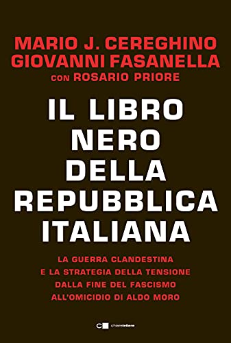 Il libro nero della Repubblica italiana. La guerra clandestina e la strategia della tensione dalla fine del fascismo all'omicidio di Aldo Moro (Principioattivo)