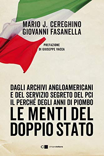 Le menti del doppio Stato. Dagli archivi angloamericani e del Servizio segreto del Pci il perché degli anni di piombo (Principioattivo)