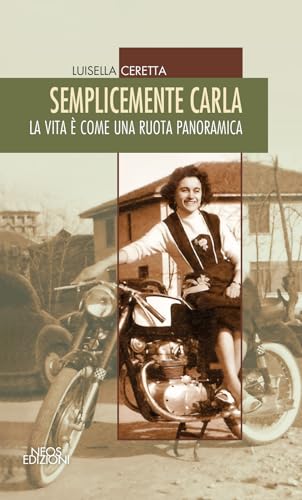 Semplicemente Carla. La vita è come una ruota panoramica Semplicemente Carla. La vita è come una ruota panoramica von Neos Edizioni
