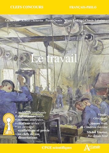 Le travail: Virgile, Les Géorgiques; Simone Weil, La condition ouvrière;Michel Vinaver, Par-dessus bord von ATLANDE