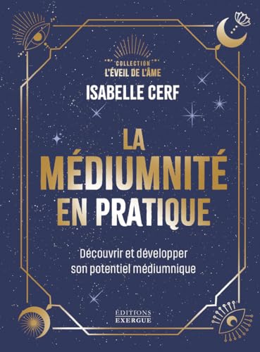 La médiumnité en pratique - Découvrir et développer son potentiel médiumnique La médiumnité en pratique - Découvrir et développer son potentiel médiumnique von EXERGUE
