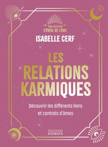 Les relations karmiques - Découvrir les différents liens et contrats d'âmes: Découvrez les différentes relations karmiques et vos contrats d'âmes Les relations karmiques - Découvrir les différents liens et contrats d'âmes: Découvrez les différentes relations karmiques et vos contrats d'âmes von EXERGUE