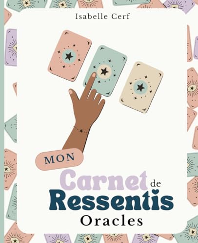 Mon carnet de ressentis avec mes oracles (Les carnets de ressentis d'Isa, Band 1)