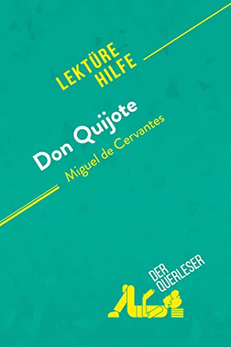 Don Quijote von Miguel de Cervantes (Lektürehilfe): Detaillierte Zusammenfassung, Personenanalyse und Interpretation von derQuerleser.de