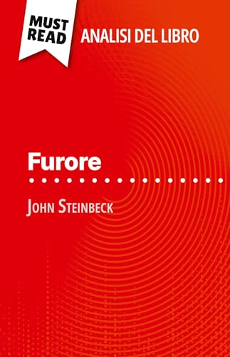 Furore di John Steinbeck (Analisi del libro): Analisi completa e sintesi dettagliata del lavoro von MustRead (IT)