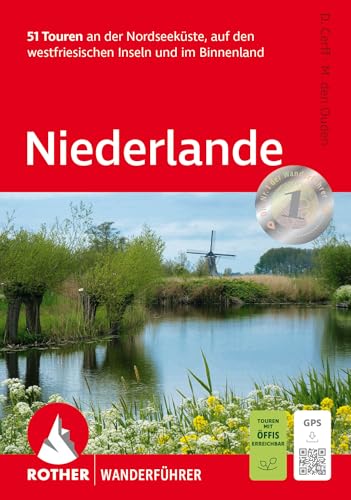 Niederlande: 51 Touren an der Nordseeküste, auf den westfriesischen Inseln und im Binnenland. Mit GPS-Tracks (Rother Wanderführer) von Rother Bergverlag