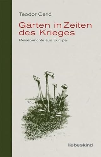 Gärten in Zeiten des Krieges: Reiseberichte aus Europa