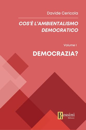 Cos'è l'ambientalismo democratico. Democrazia? (Vol. 1) (Saggistica) von Rossini Editore