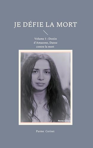 Je défie la mort: Volume 1 : Destin d'Amazone, Danse contre la mort von BoD – Books on Demand – Frankreich