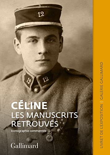 Céline. Les manuscrits retrouvés: Catalogue de l'exposition de la Galerie Gallimard von GALLIMARD