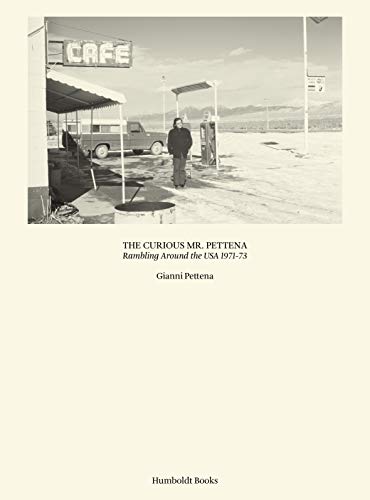 The Curious Mr. Pettena: Rambling around the USA 1971-73: édition bilingue (anglais / italien)