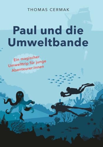 Paul und die Umweltbande: Rettung für die Meerestiere: Spannende Fantasy-Geschichte über Umweltverschmutzung und den Müll im Meer