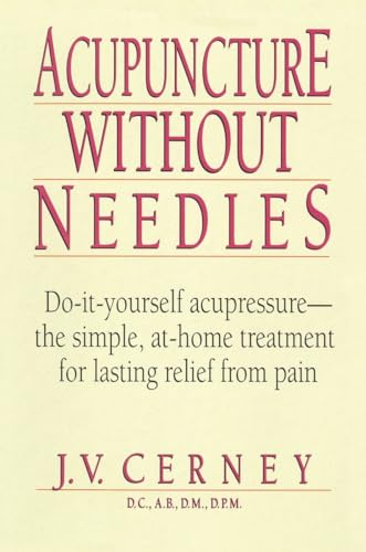 Acupuncture without Needles: Do-It-Yourself Acupressure --The Simple, At-Home Treatment for Lasting Relief from Pain von Prentice Hall Press