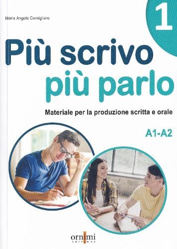 Più scrivo più parlo (A1-A2) Materiale per la produzione scritta e orale in italiano (Vol. 1) (Piu scrivo piu parlo 1 (A1-A2)) von Ornimi Editions