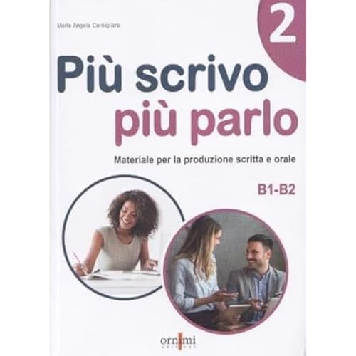 Più scrivo più parlo (B1-B2). Materiale per la produzione scritta e orale (Vol. 2)