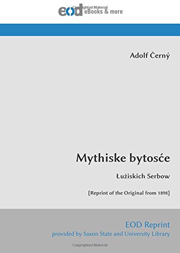 Mythiske bytosće: Łužiskich Serbow [Reprint of the Original from 1898]