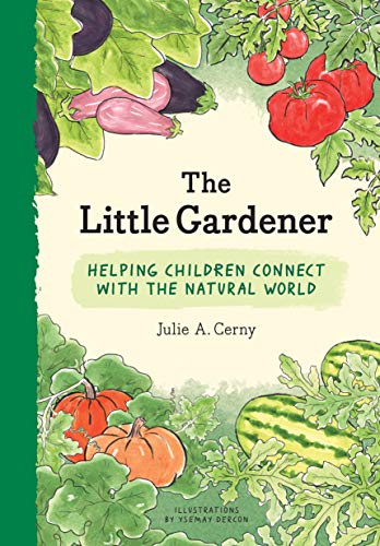 The Little Gardener: Helping Children Connect with the Natural World: 1 von Princeton Architectural Press