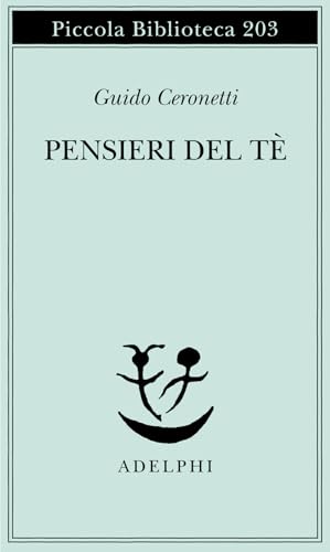 Pensieri del tè (Piccola biblioteca Adelphi) von Adelphi
