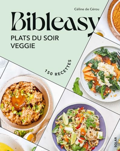 Plats du soir veggie - Bibleasy: 150 recettes