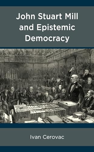 John Stuart Mill and Epistemic Democracy von Lexington Books