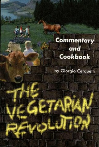 The Vegetarian Revolution: Commentary and Cookbook