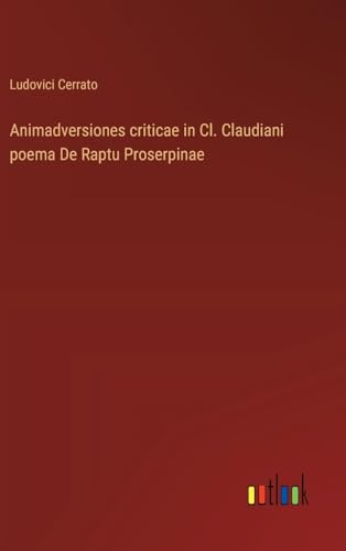 Animadversiones criticae in Cl. Claudiani poema De Raptu Proserpinae von Outlook Verlag