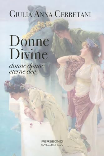 Donne Divine: donne donne, eterne dee Donne Divine: donne donne, eterne dee von Riccardo Condò Editore