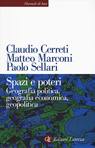 Spazi e poteri. Geografia politica, geografia economica, geopolitica