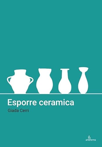 Esporre ceramica von Anteferma Edizioni