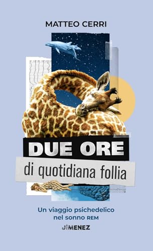 Due ore di quotidiana follia. Un viaggio psichedelico nel sonno REM von Jimenez
