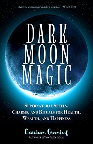 Dark Moon Magic: Supernatural Spells, Charms, and Rituals for Health, Wealth, and Happiness (Moon Phases, Astrology Oracle, Dark Moon Goddess, Simple Wiccan Magick) (Moon Spell Magic) von MANGO