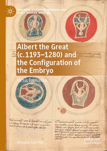 Albert the Great (c. 1193–1280) and the Configuration of the Embryo: Virtus Formativa (Palgrave Studies in Medieval and Early Modern Medicine) von Palgrave Macmillan