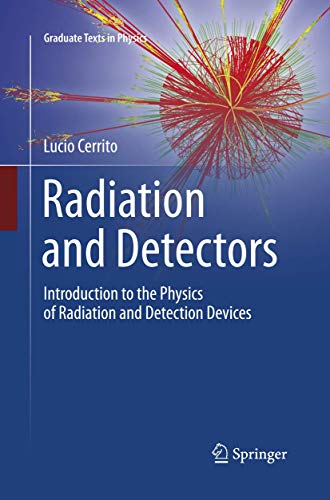 Radiation and Detectors: Introduction to the Physics of Radiation and Detection Devices (Graduate Texts in Physics) von Springer