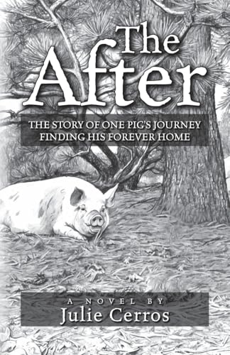 The After: The Story of One Pig's Journey Finding His Forever Home von Palmetto Publishing