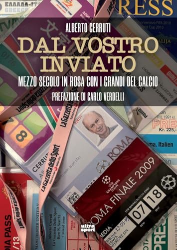 Dal vostro inviato. Mezzo secolo con i grandi del calcio (Ultra sport) von Ultra