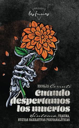 Cuando despertamos los muertos: Síntoma, trauma, nuevas narrativas psicoanalíticas von Las Furias editora