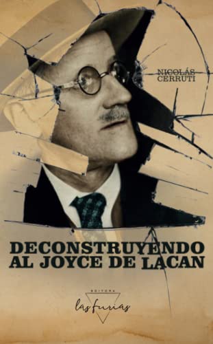 Deconstruyendo al Joyce de Lacan von Las Furias editora