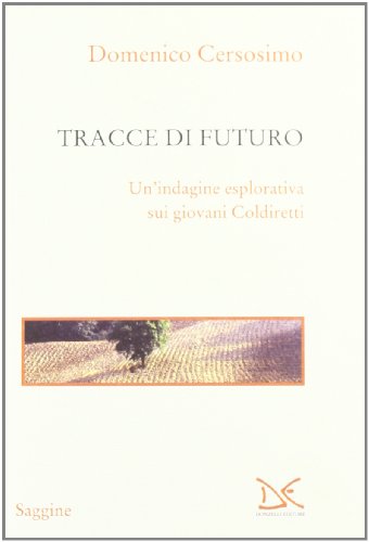 Tracce di futuro. Un'indagine esplorativa sui giovani Coldiretti (Saggine) von Donzelli Editore