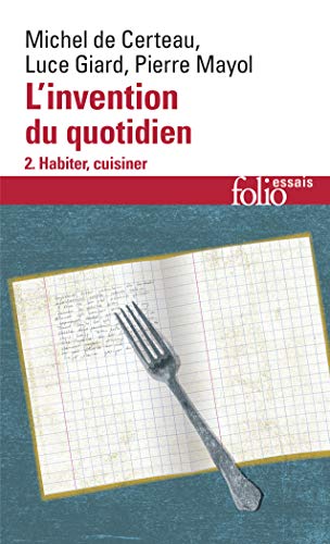 L'Invention au quotidien, tome 2 : Habiter, cuisiner (Folio Essais, Band 2)