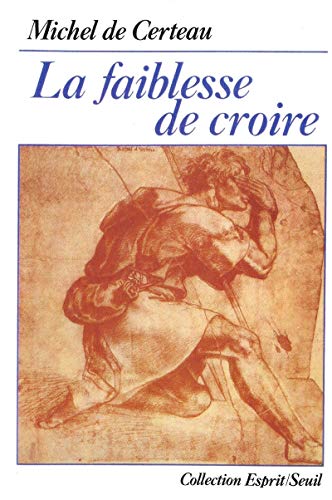 La Faiblesse de croire von Seuil