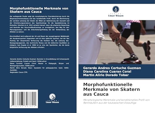 Morphofunktionelle Merkmale von Skatern aus Cauca: Morphologische Merkmale und konditionelles Profil von Rennläufern aus der kaukasischen Eislaufliga von Verlag Unser Wissen