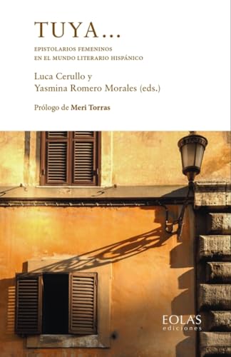 Tuya...: Epistolarios femeninos en el mundo literario hispánico Tuya...: Epistolarios femeninos en el mundo literario hispánico von EOLAS EDICIONES