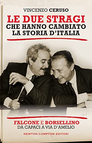 Le due stragi che hanno cambiato la storia d'Italia. Falcone e Borsellino. Da Capaci a via D'Amelio (Controcorrente) von Newton Compton Editori