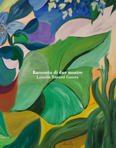 Luisella Traversi Guerra. Racconto di due mostre. Ediz. multilingue Luisella Traversi Guerra. Racconto di due mostre. Ediz. multilingue von Lubrina Bramani Editore