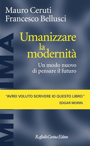 Umanizzare la modernità. Un modo nuovo di pensare il futuro (Minima) von Raffaello Cortina Editore