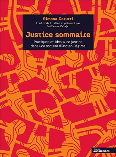 Justice sommaire - Pratiques et idéaux de justice dans une s: Pratiques et idéaux de justice dans une société d'Ancien Régime (Turin, XVIIIe siècle)