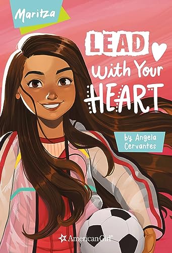 Lead With Your Heart: Maritza (American Girl(r) Contemporary Characters)