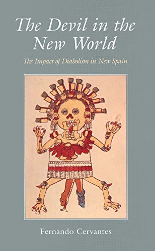 The Devil in the New World: The Impact Of Diabolism In New Spain von Yale University Press