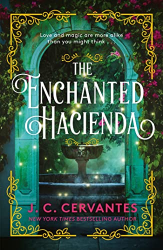 The Enchanted Hacienda: The perfect magic-infused romance for fans of Practical Magic and Encanto!